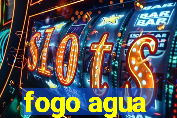 fogo agua